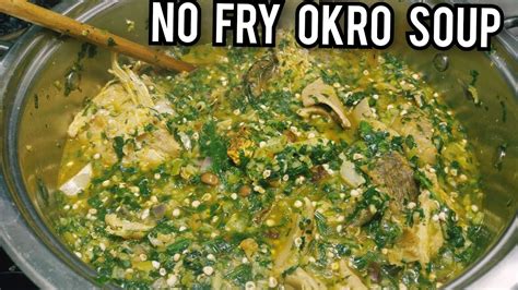 No Fry Okra Recipe How To Make Okro Soup Okra No Fry Method How To Make Okra Soup Nigerian