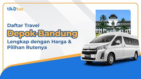 Daftar Travel Depok Bandung Harga Dan Jadwal Terbaru