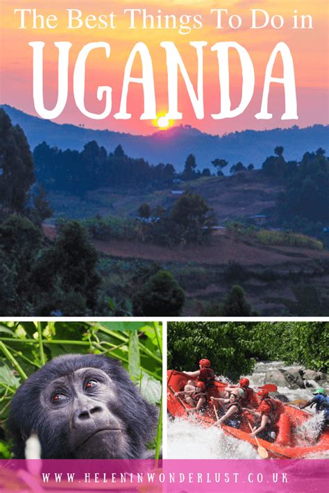 Incredible Things To Do In Uganda Helen In Wonderlust