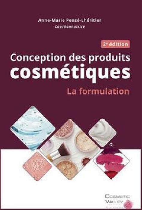 Conception Des Produits Cosm Tiques La Formulation Anne Marie Pense