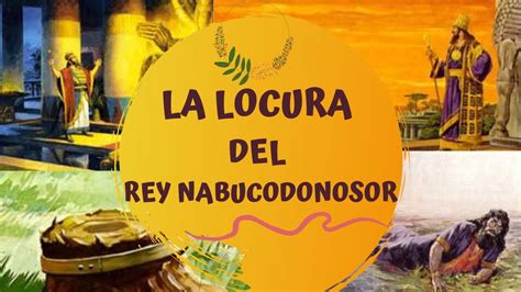 La Locura Del Rey Nabucodonosor Youtube