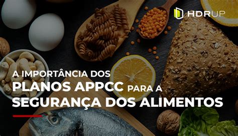 A Import Ncia Dos Planos Appcc Para A Seguran A Dos Alimentos Hdr Up