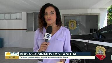 Bom Dia ES Duas Pessoas Foram Assassinadas Em Vila Velha Globoplay