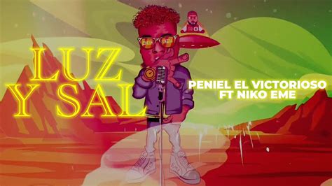 Luz Y Sal Peniel El Victorioso Feat Niko Eme Video Letra Youtube