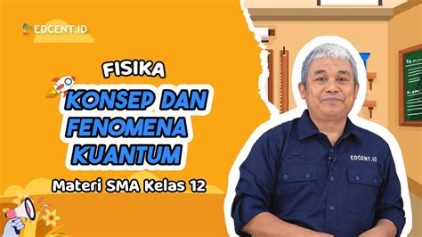 KONSEP DAN FENOMENA KUANTUM MATERI FISIKA KELAS 12 KISI KISI SIMAK