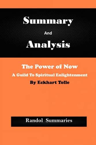 Summary And Analysis The Power Of Now By Eckhart Tolle A Guild To Spiritual Enlightenment By