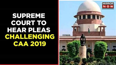 Supreme Court To Hear 200 Pleas On Caa 2019 Bench Headed By Chief