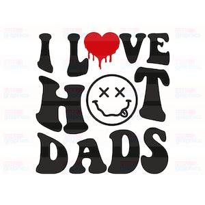 I Love Hot Dads Png Trendy Fathers Day Png Love Svg Red Etsy