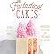 Fantastical Cakes Incredible Creations For The Baker In Anyone