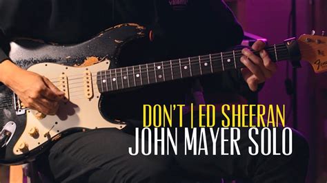 John Mayers Solo On Dont Ed Sheeran Youtube