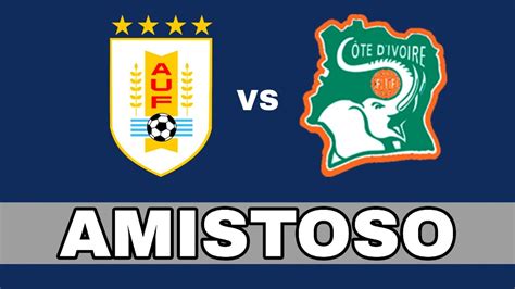 Uruguay Vs Costa De Marfil En Vivo Amistoso YouTube