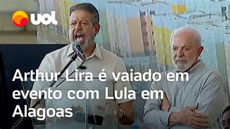 Lira Vaiado Durante Evento Lula Em Alagoas E Reage Isso Falta