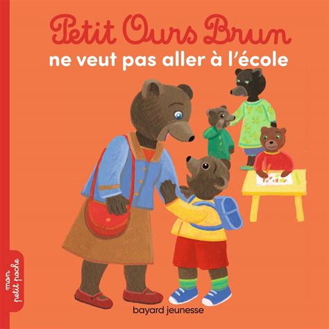 Amazon Fr Petit Ours Brun Ne Veut Pas Aller L Cole Aubinais