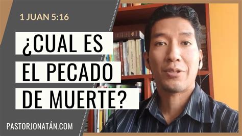 EL PECADO DE MUERTE 1 JUAN 5 16 PASTOR JONATÁN YouTube