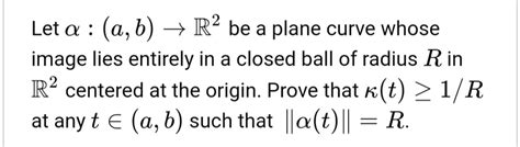 Solved Let A B R2 Be A Plane Curve Whose Image Lies Entirely In A Closed Ball Of Radius R In