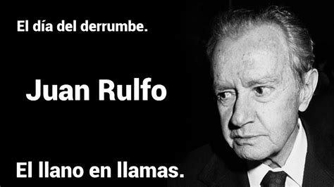 El D A Del Derrumbe El Llano En Llamas Juan Rulfo Youtube