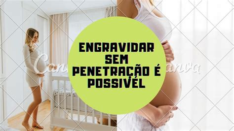 Tem Como Engravidar Sem Penetrar BRAINCP