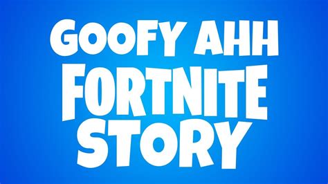 Goofy Ahh Fortnite Story Youtube