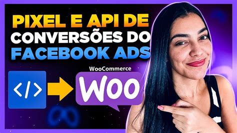 Como Instalar Pixel Do Facebook Ads No Woocommerce Como Instalar Api