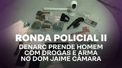 Ronda Policial DENARC Prende Homem Drogas E Arma No Dom Jaime