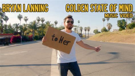 Golden State Of Mind Bryan Lanning Official Music Video Music