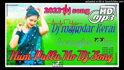 New Ho Munda Video 2023 New Ho Munda Dj Song 2023 New Ho Dj Song 2023