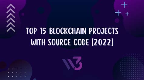 Top 15 Blockchain Projects With Source Code [2022] W3 Asia