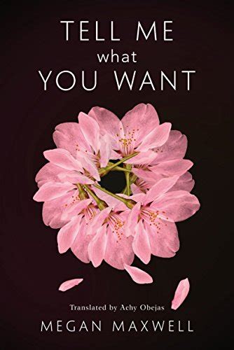 Tell Me What You Want - Kindle edition by Maxwell, Megan, Obejas, Achy. Contemporary Romance ...