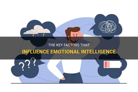 The Key Factors That Influence Emotional Intelligence Shunspirit