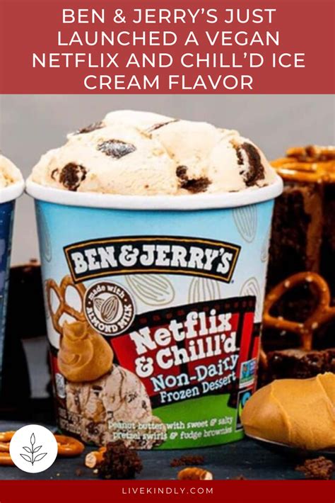 Ben Jerrys Just Launched A Vegan Netflix And Chilld Ice Cream