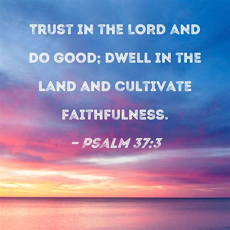 Psalm Trust In The Lord And Do Good Dwell In The Land And