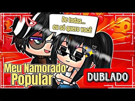 Meu Namorado Popular Mini Filme Dublado Gacha Life Youtube