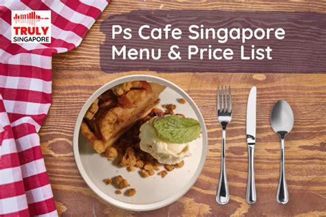 Ps Cafe Menu Price List November Truly Singapore