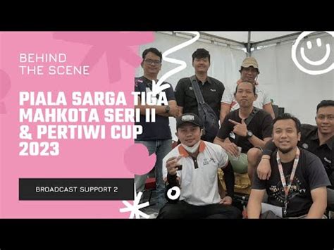 Behind The Scene Piala Sarga Tiga Mahkota Seri Ii Pertiwi Cup