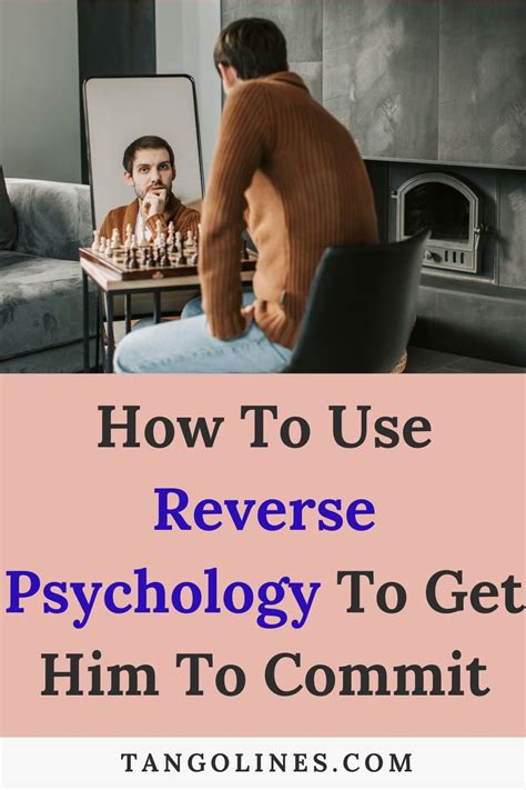 How To Use Reverse Psychology To Get Him To Commit Reverse Psychology