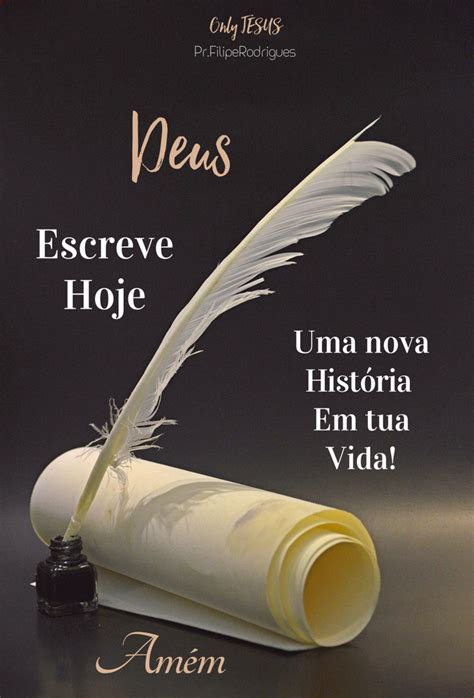 Deus Escreve Hoje Uma Nova Historia Em Tua Vida Amem