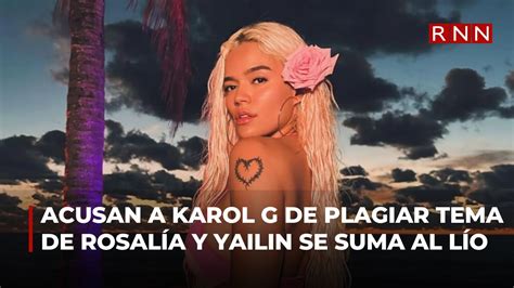 Acusan A Karol G De Plagiar Tema De Rosal A Y Yailin Se Suma Al L O