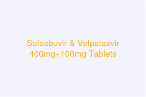 Sofosbuvir Velpatasvir Mg Mg Tablets