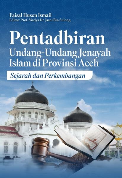 Pentadbiran Undang Undang Jenayah Islam Di Provinsi Aceh Sejarah Dan