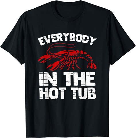 Everybody In The Hot Tub Funny Cajun Crawfish Boil Crayfish T Shirt