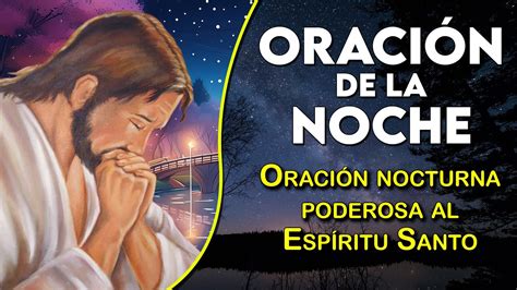 Oración de la Noche Oración nocturna poderosa al Espíritu Santo