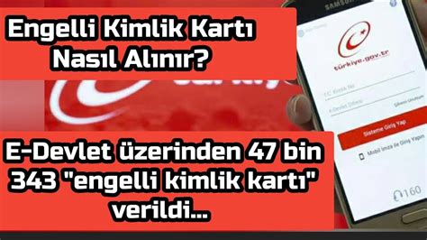 E Devlet Zerinden Bin Engelli Kimlik Kart Verildi Engelli