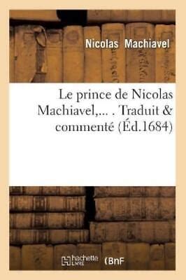 Nicolas Machiav Le Prince De Nicolas Machiavel Traduit Comment D