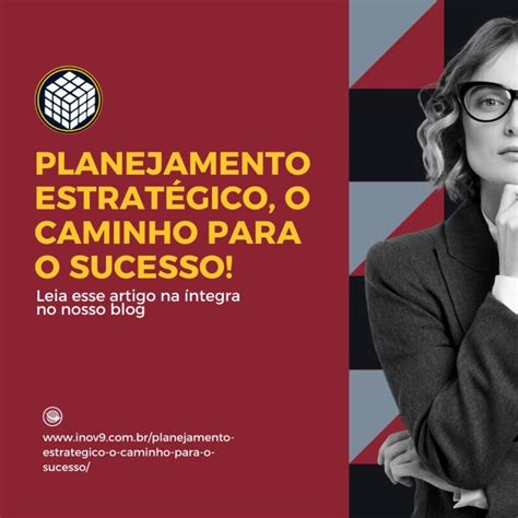 Planejamento EstratÉgico O Caminho Para O Sucesso Inov9 Consultoria Empresarial