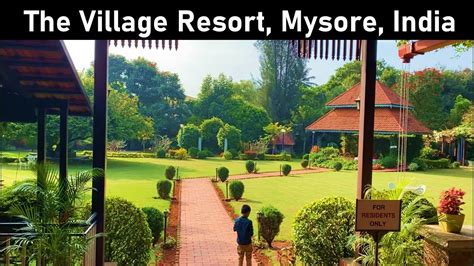 The Village Resort Mysore Mysore Travel Guide Best Resorts In