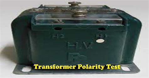 A Detailed Guide About Transformer Polarity Test Newspaj