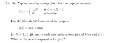 Solved 1 3 8 The N Point Moving Average Filter Has The Chegg