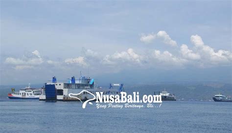 NUSABALI Cuaca Buruk Penyeberangan KetapangGilimanuk Buka Tutup