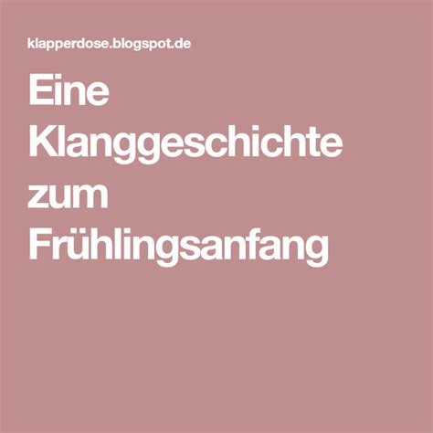 Eine Klanggeschichte Zum Fr Hlingsanfang Klanggeschichte Geschichte