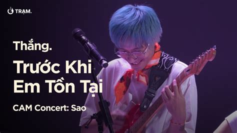 TrƯỚc Khi Em TỒn TẠi ThẮng TẠi Cam Concert Sao Tphcm Fancam Full Hd Chords Chordify